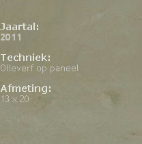 Jaartal:
2011
Techniek:
Olieverf op paneel
Afmeting:
13 x 20