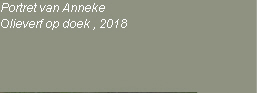 Portret van Anneke
Olieverf op doek , 2018






















































 

